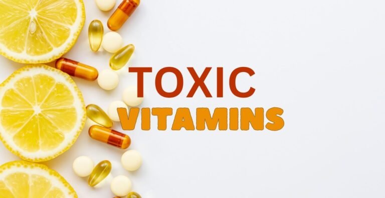 When Supplements Turn Toxic: Vitamins You Should Limit When Supplements Turn Toxic: Vitamins You Should Limit